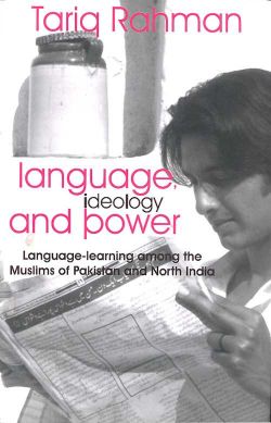 Orient Language, Ideology and Power: Language -learning among the Muslims of Pakistan and North India